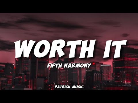 Fifth Harmony - Worth it ( Lyrics )