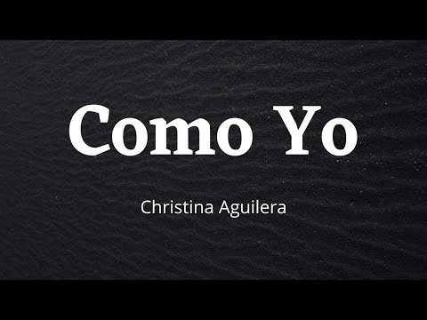 Christina Aguilera - Como Yo (Spanish and English) (Lyric Video)