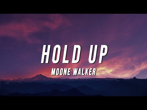 MOONE WALKER - HOLD UP (Lyrics)