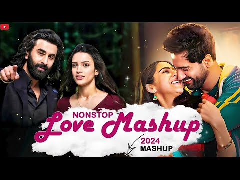 Non-Stop Mashup | Arijit Singh Love Songs 2024 | Best of Love Songs 2024 | NonStop Love Mashup 2024