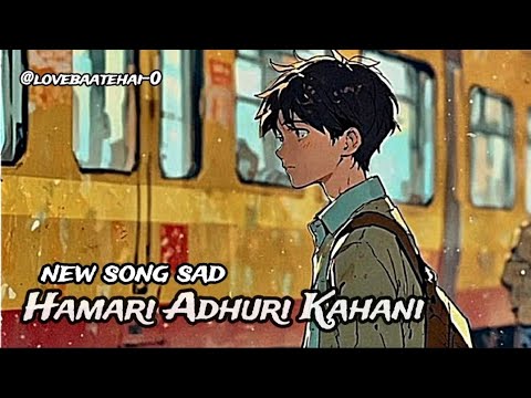 Hamari Adhuri Kahani | Ankit Tiwari | new song lyrics | video hindi song  #sadsong #sadmusic  #💔