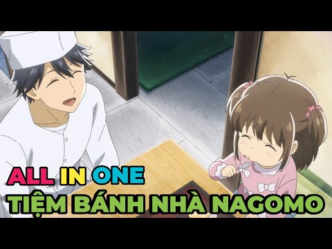 ALL IN ONE | Tiệm Bánh Nhà Nagumu | Review Anime Hay