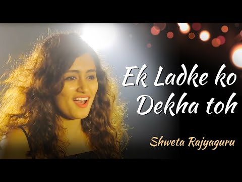 Ek Ladki Ko Dekha Toh | Female Version | Cover By Shweta Rajyaguru | Darshan Raval, Rochak Kohli