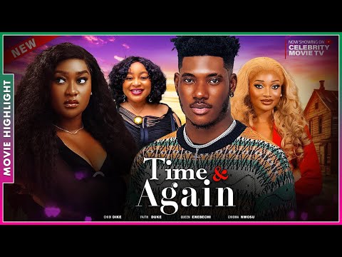 TIME & AGAIN | NEW TRENDING NOLLYWOOD NIGERIAN MOVIE HIGHLIGHTS 2025