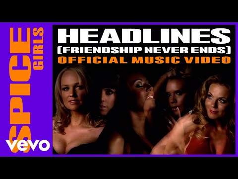 Spice Girls - Headlines (Friendship Never Ends) (Official Music Video)