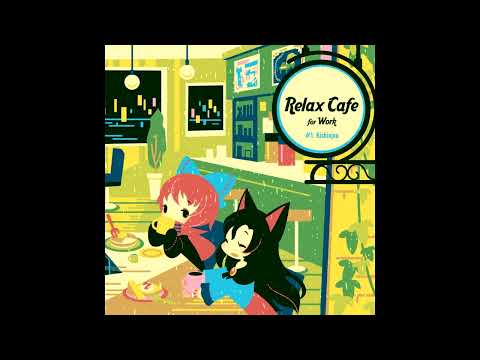 笑っていたい - Relax Cafe for Work -#1. Kishinjou-