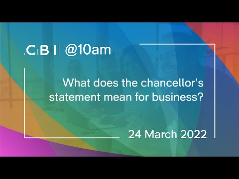 CBI @10am: What does the chancellor's statement mean for business? - 24 March 2022