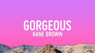 Kane Brown - Gorgeous (Lyrics)