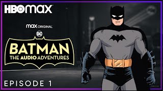 Batman: The Audio Adventures | Episode 1 | HBO Max