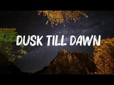 ZAYN & Sia - Dusk Till Dawn (Lyrics) || 🍀Songs with lyrics