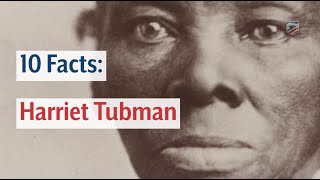 10 Facts: Harriet Tubman