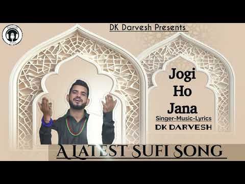 Jogi ho jana | Latest Sufi Song 2025 | DK Darvesh