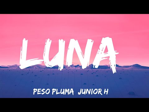 LUNA - Peso Pluma, Junior H (Lyrics)