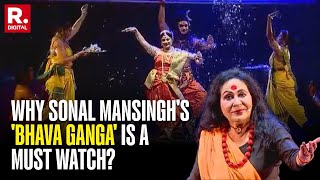 Padma Vibhushan Dr Sonal Mansingh's Dance Drama 'Bhava Ganga' A Wake-Up Call To Preserve Nature