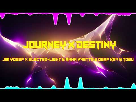 Jim Yosef x Electro-Light & Anna Yvette & Deaf Kev & Tobu - Journey x Destiny