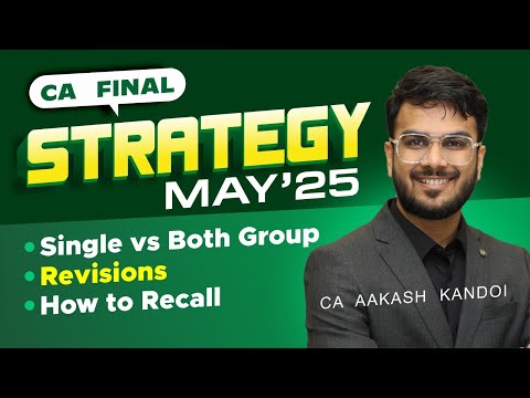 May'25 Strategy | Single/Both Group, Revisions, How to Recall etc. | CA Final | CA Aakash Kandoi