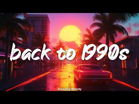 back to 1990s ~roadtrip playlist  ~1990s throwback vibes mix