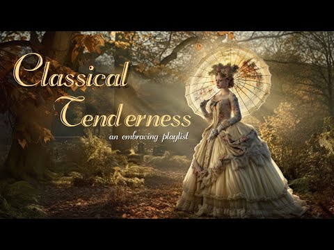 Classical Tenderness | an embracing playlist