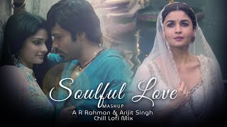 Best Bollywood Lofi Love Songs | A R Rahman & Arijit Singh | Sufi Love Songs | Chill Lofi Mashup