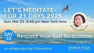 21 Day Meditation Course 2025 | Day 32: Respect Your Self Realization