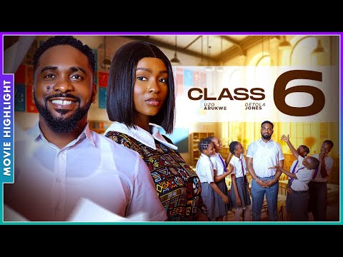 CLASS 6 | NEW TRENDING NOLLYWOOD NIGERIAN MOVIE HIGHLIGHTS 2025