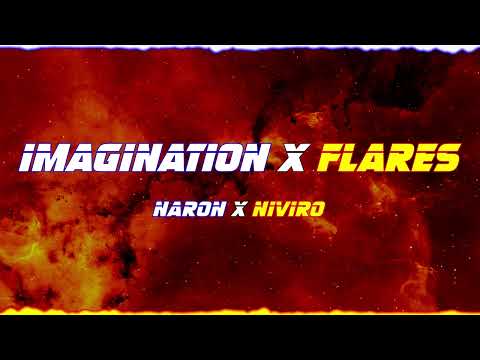 Naron x NIVIRO - Imagination x Flares