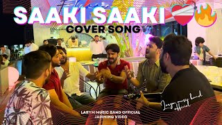 Saaki Saaki Song 🔥| Cover song 🎵 | Larym Music Band