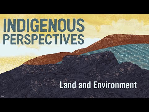 Indigenous Perspectives on Land and Environment