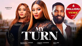 MY TURN - Chizzy Alichi-Mbah, Eso Dike, Blessing Onwukwe, Latest 2024 Nigerian Movie.