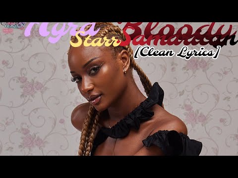 Bloody Samaritan ~ Ayra Starr [Clean Lyrics] | Clean Version