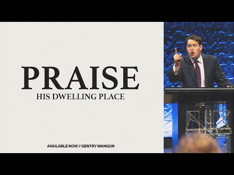 Praise: His Dwelling Place | Gentry Mangun