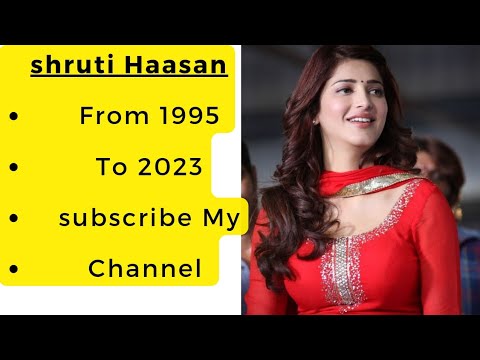 The Evolution video beautiful pics|shruti Haasan|Northindian actor|1995to2023|#long#viralvideo