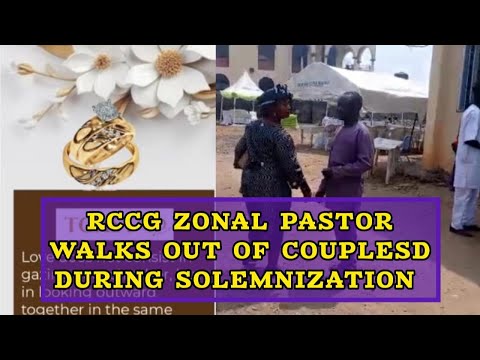 RCCG ZONAL PASTOR WALKS OUT ON COUPLE DURING MARRIAGE SOLEMNIZATION