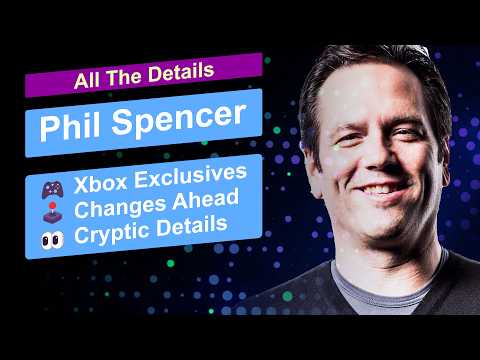 Xbox Explains the Situation (Phil Spencer Details the Future)