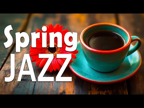 Spring Jazz 🌸☕ Jazz & Sophisticated Bossa Nova for Work and Study And Relaxation