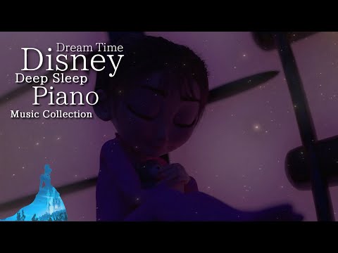 Disney Dream Time Piano Music Collection for Deep Sleep and Relaxing (No Mid-Roll Ads)