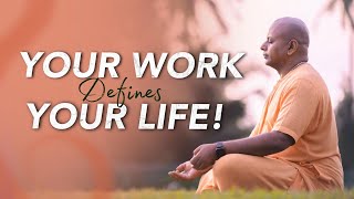 Your Work Defines Your Life | Gaur Gopal Das