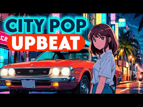 Upbeat City Pop Playlist Mix Japanese Retro 80s Vibes for Good Mood シティーポップ プレイリスト