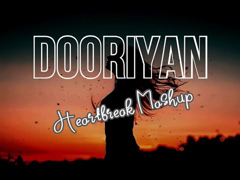 Dooriyan Mashup | Heartbreak Chillout | Mohit Chauhan | Atif Aslam | Sad Song