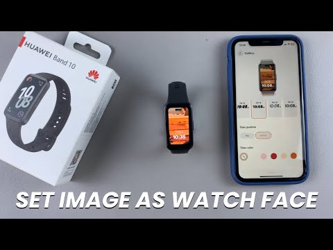 How To Set Image As Watch Face On Huawei Band 10