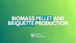 Webinar -  Latest technology developments in biomass pellet and briquette production