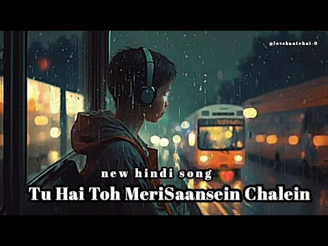 Tu Hai Toh MeriSaansein Chalein |Jubin nautiyal | new hindi sad| new hindi lyrics song | music video