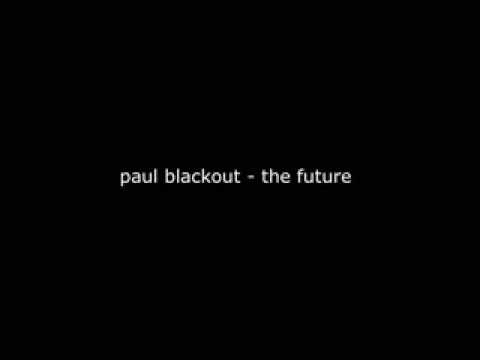 Paul Blackout - The Future