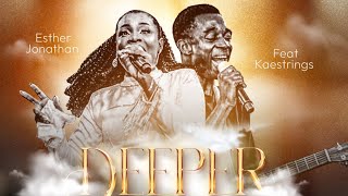 DEEPER EXPERIENCE CHANT BY ESTHER JONATHAN FEAT @KaestringsMusic