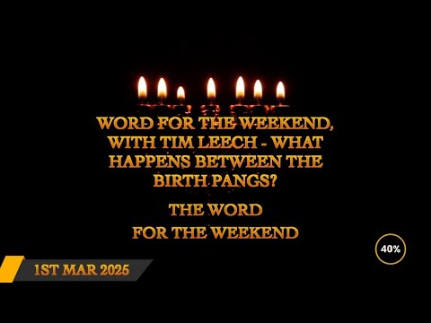 Word for the Weekend  - What Happens Between the Birth Pangs - Tim Leech