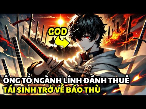 Ông Tổ Ngành Lính Đánh Thuê Tái Sinh Trở Về Để Báo Thù | Review Truyện Tranh