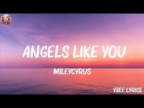 MileyCyrus - Angels Like You (Lyrics) | Dean Lewis, Justin Bieber,... (Mix Lyrics)