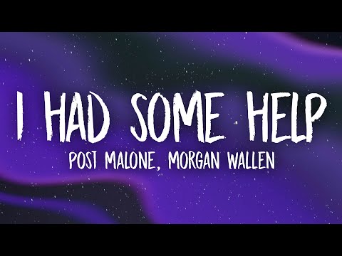 Post Malone - I Had Some Help (feat. Morgan Wallen) Lyrics