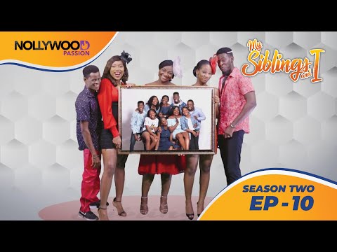 MY SIBLINGS AND I | S2 - E10 | NIGERIAN COMEDY SERIES