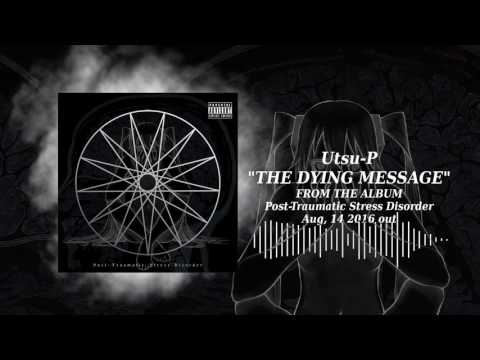 Utsu-P - THE DYING MESSAGE [PxTxSxD Ver.]